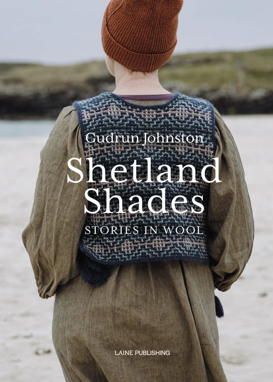 Shetland Shades Stories in Wool - Gudrun Johnston, Laine Publishing